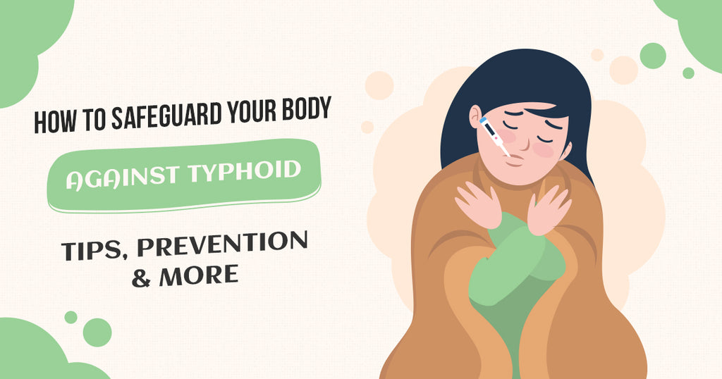 Typhoid- Tips, Prevention & More