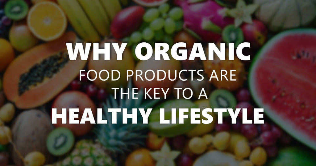 organic food organic food products benefits of organic food
