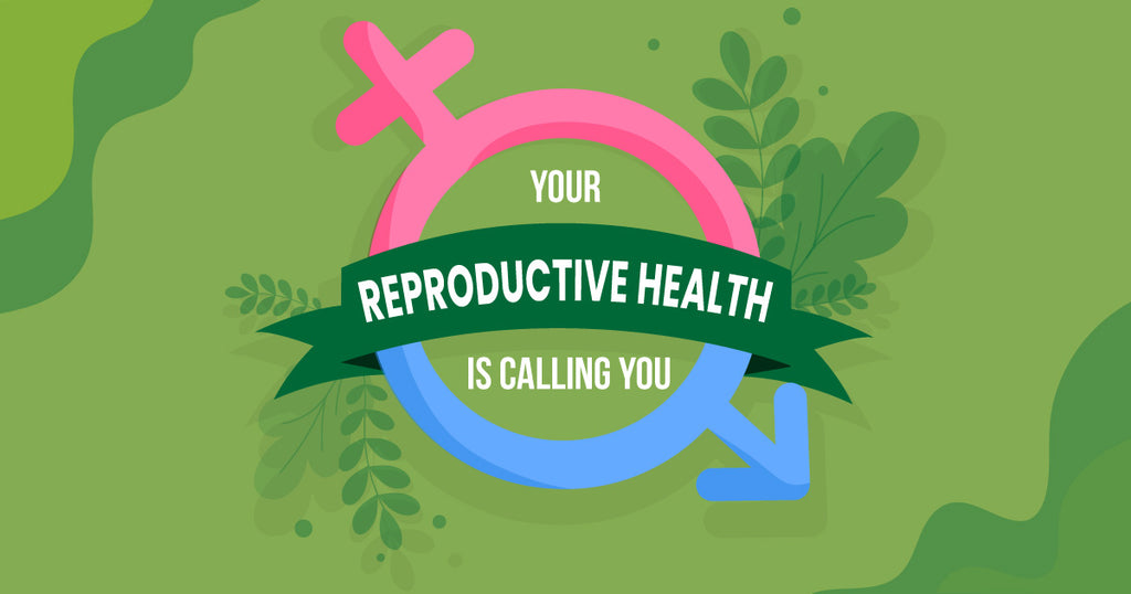 Your Reproductive Health Is Calling You
